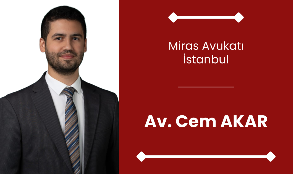 İstanbul Miras Avukatı Cem Akar